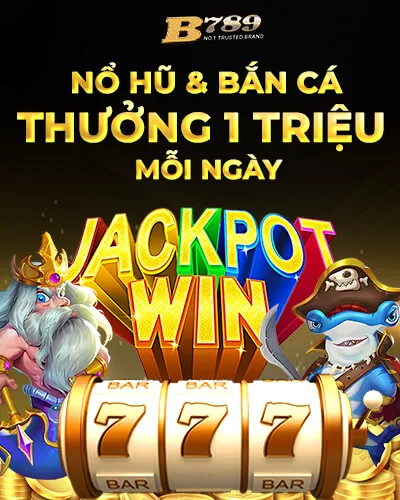 Sự kiện nổ hũ bắn cá jackpot B789